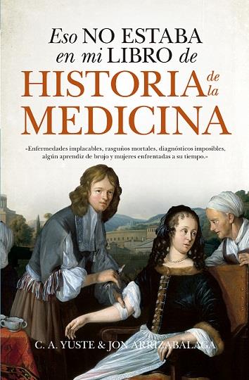 Eso no estaba en mi libro de historia de la medicina B | 9788417547219 | ARRIZABALAGA VALBUENA, JON