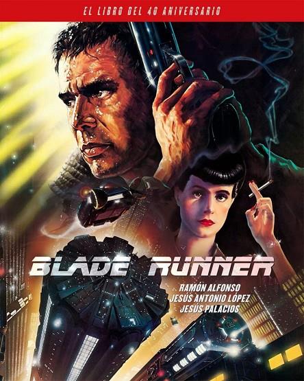 BLADE RUNNER. EL LIBRO DEL 40 ANIVERSARIO | 9788418181436 | ALFONSO, RAMON/Palacios, Jesús/SANCHEZ, ADRIAN