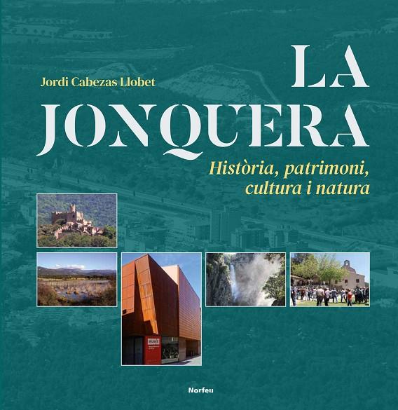 La Jonquera. Història, patrimoni, cultura i natura | 9788415885962 | Cabezas Llobet, Jordi