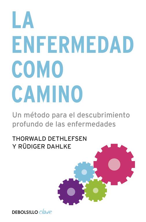 La enfermedad como camino | 9788499083551 | Dethlefsen, Thorwald