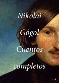 Cuentos completos Nikolái Gógol | 9788494354687 | Nikolái Gógol