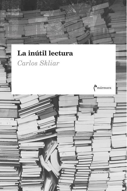 La inútil lectura | 9788412008029 | Carlos Skliar