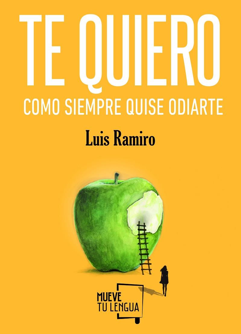 Te quiero como siempre quise odiarte | 9788494618734 | Luis Ramiro