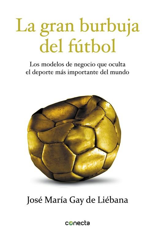 La gran burbuja del fútbol | 9788415431572 | José María Gay de Liébana