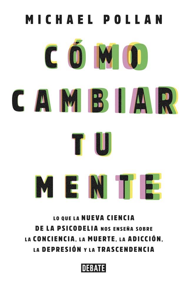 Cómo cambiar tu mente | 9788499929064 | Michael Pollan