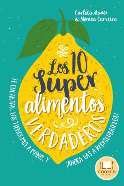 Los 10 super alimentos verdaderos | 9788479539665 | MÁÑEZ ARISÓ, CARLOTA / CARREIRA GONZÁLEZ, MÓNICA