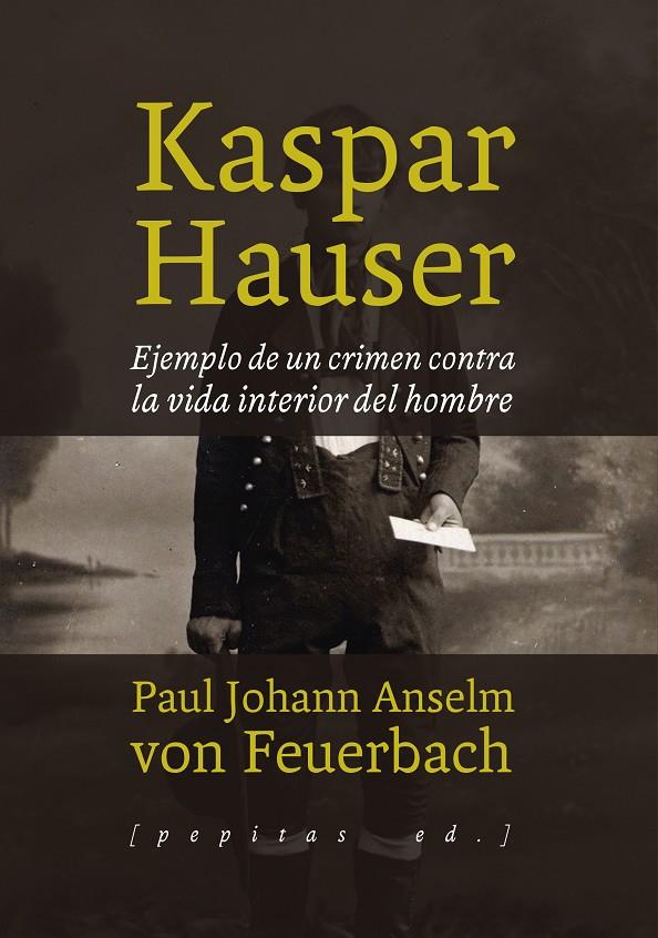 Kaspar Hauser | 9788415862772 | ANSELM VON FEUERBACH, PAUL JOHANN