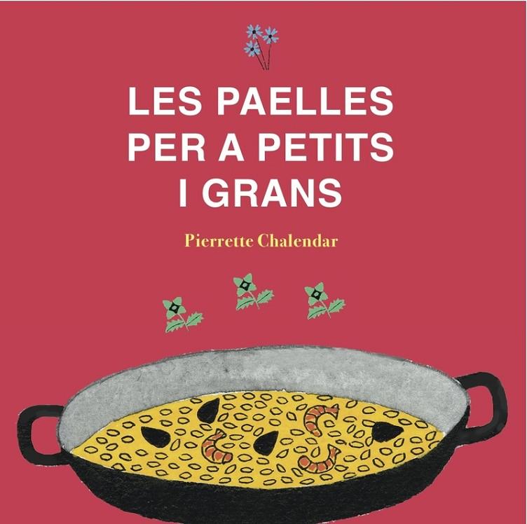 Les paelles per a petits i grans | 9788494956805 | Chalendar, Pierrette