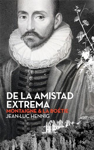 De la amistad extrema (Montaigne & La Boétie) | 9788434423701 | Jean Luc Hennig