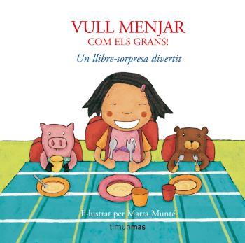 Vull menjar com els grans! | 9788408076056 | MUNTÉ VIDAL, MARTA