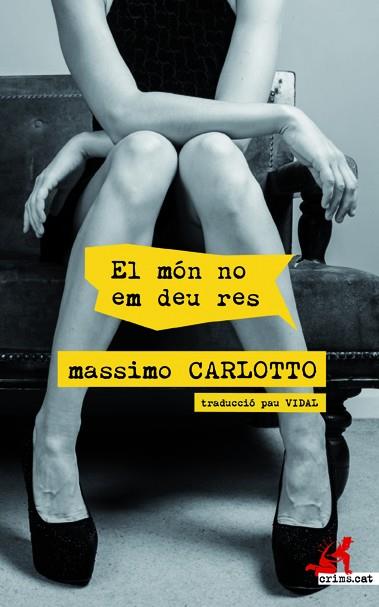 El món no em deu res | 9788417077303 | Massimo Carlotto