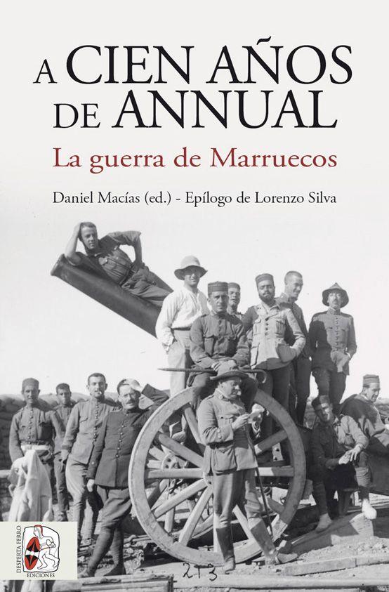 A cien años de Annual | 9788412221282 | Pereira Castañares, Juan Carlos / Aránguez Aránguez, José Carlos / Escribano Bernal, Francisco / Pue