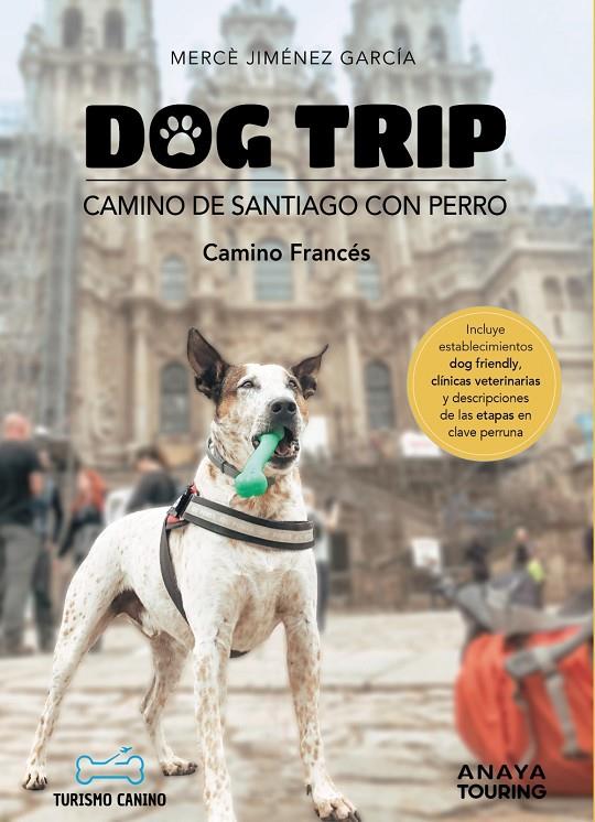 Dog trip. Camino de Santiago con perro (Camino francés) | 9788491586470 | Jiménez García, Mercè