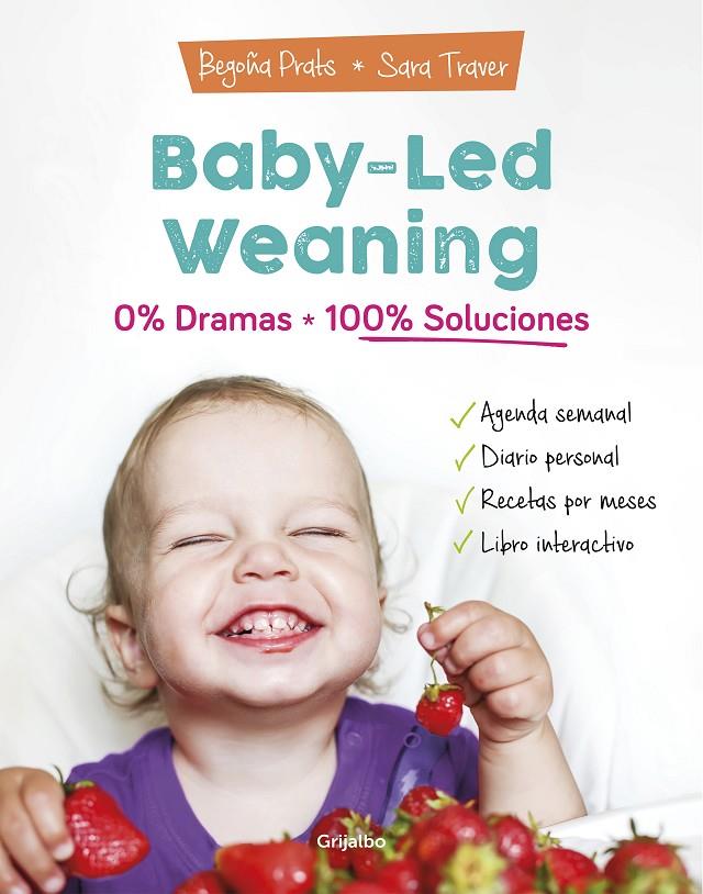 Baby-led weaning: 0% dramas, 100% soluciones | 9788418007804 | Prats, Begoña / Traver, Sara