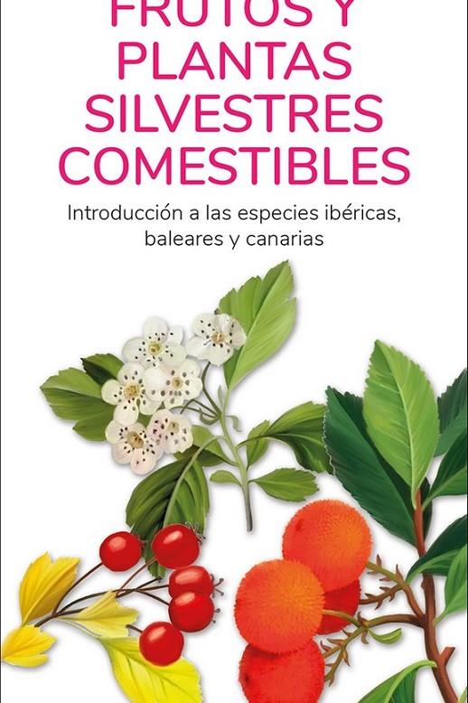 FRUTOS Y PLANTAS SILVESTRES COMESTIBLES | 9788418458385 | HERNANDEZ, VICTOR J.