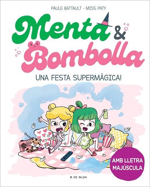 Menta i Bombolla 5 - Una festa supermàgica! | 9788419522917 | Battault, Paule/Miss Paty