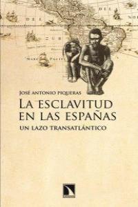 La esclavitud en las españas | 9788483196595 | José Antonio Piqueras