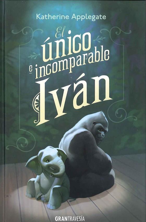 El único e incomparable Iván | 9788494258237 | Katherine Applegate