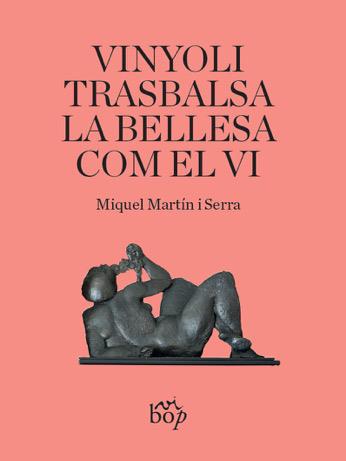 Vinyoli trasbalsa la bellesa com el vi | 9788412030990 | Miquel Martín i Serra