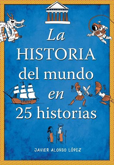 La historia del mundo en 25 historias | 9788490430415 | Alonso López, Javier