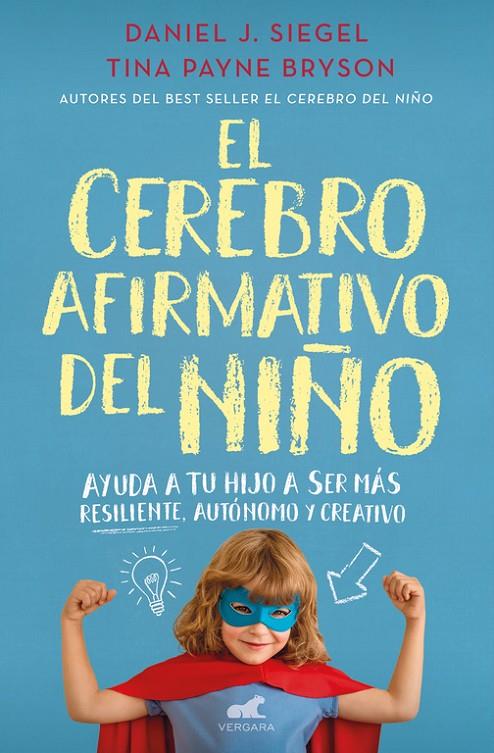 El cerebro afirmativo del niño | 9788416076161 | Siegel, Daniel J. / Bryson, Tina Payne