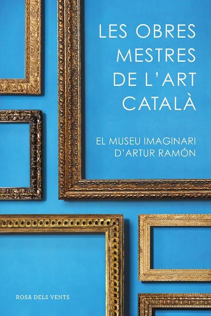 Les obres mestres de l art català | 9788416930753 | Ramon, Artur