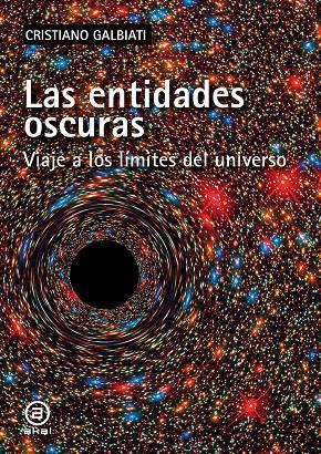 Las entidades oscuras. Viajes a los límites del universo | 9788446048725 | Cristiano Galbiati