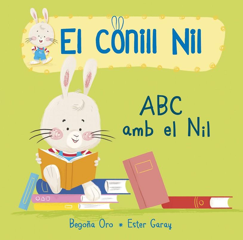 El conill Nil. ABC amb en Nil | 9788448850678 | Oro, Begoña / Garay, Ester