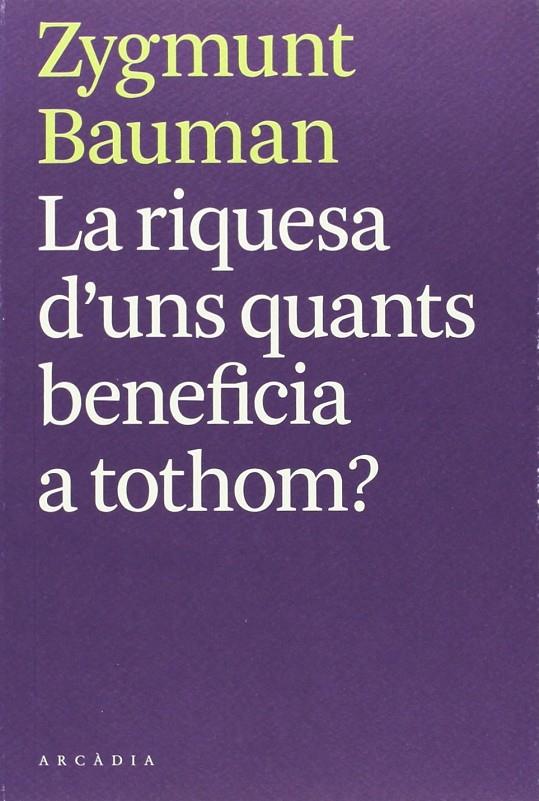 La riquesa d uns quants beneficia a tothom? | 9788493826284 | Zygmunt Bauman