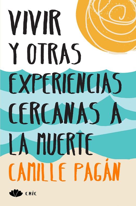 Vivir y otras experiencias cercanas a la muerte | 9788416223213 | Camille Pagán