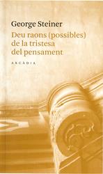 Deu raons (possibles) de la tristesa del pensament | 9788493409654 | George Steiner