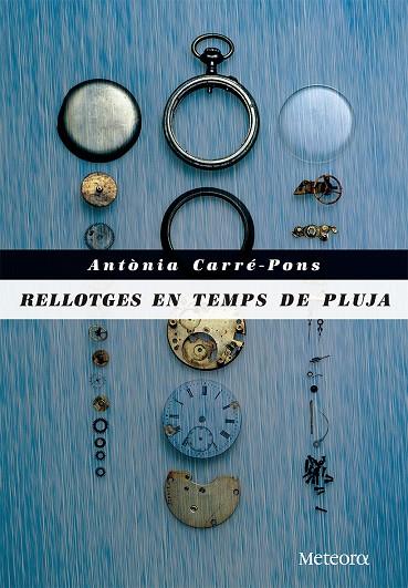 Rellotges en temps de pluja | 9788492874972 | Antònia Carré Pons