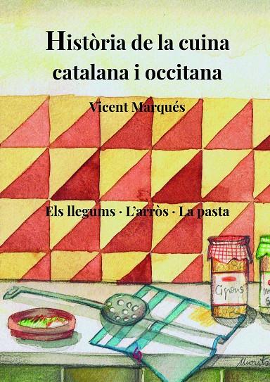 Història de la cuina catalana i occitana. Llegums, arròs, pasta | 9788412156980 | Vicent Marqués