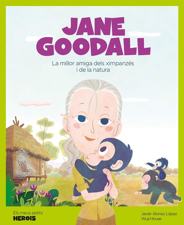 Els meus petits herois. Jane Goodall | 9788417822194 | Alonso López, Javier