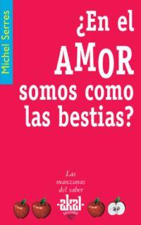 En el amor somos como las bestias? | 9788446020974 | Serres, Michel