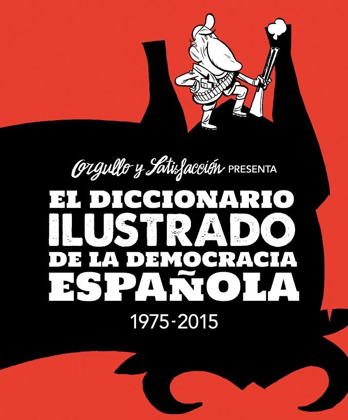 El diccionario ilustrado de la democracia española | 9788416251094 | Orgullo y Satisfacción