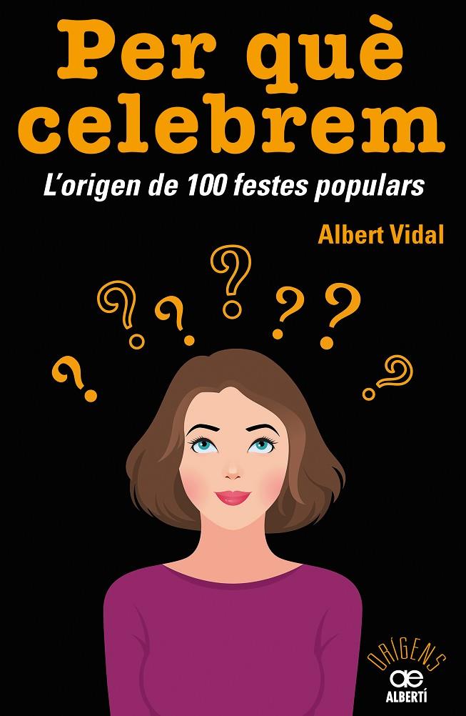 Per què celebrem. L origen de 100 festes populars | 9788472461680 | Albert Vidal