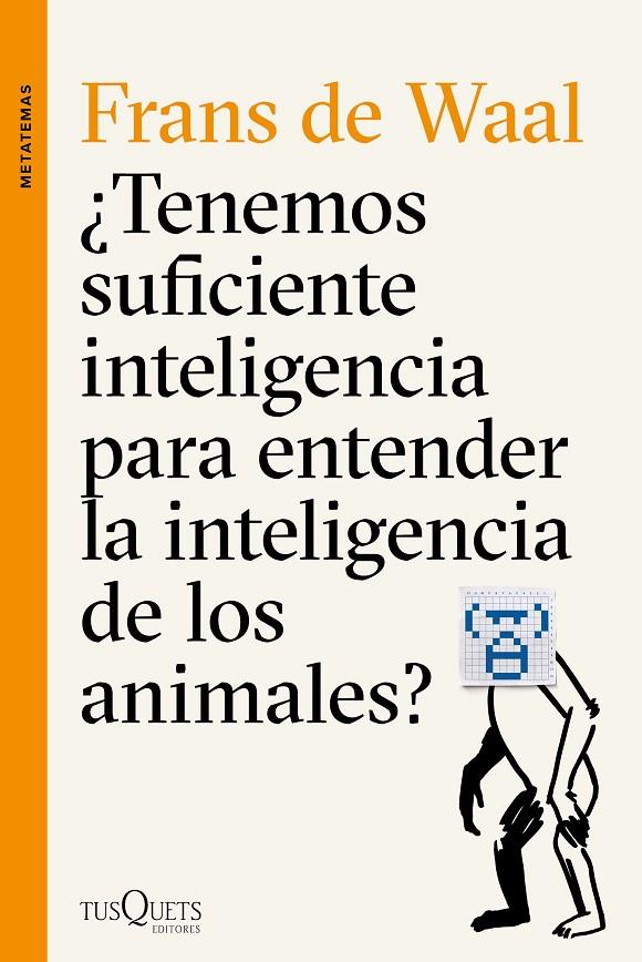 ¿Tenemos suficiente inteligencia para entender la inteligencia de los animales? | 9788490662502 | Frans de Waal