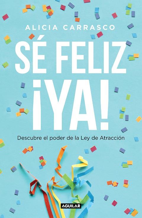 Sé feliz !ya! | 9788403519893 | Alicia Carrasco