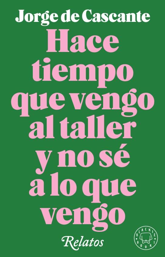 Hace tiempo que vengo al taller y no sé a lo que vengo | 9788417552190 | Jorge de Cascante