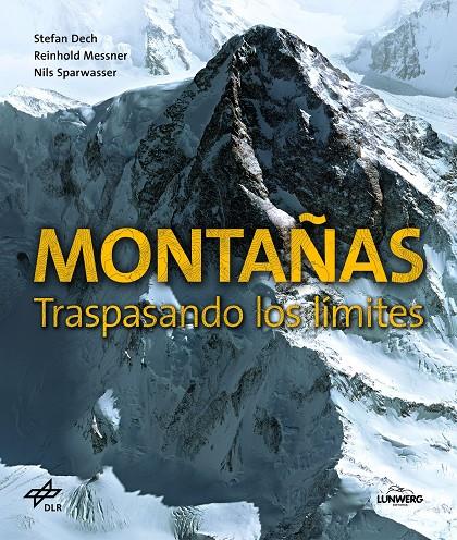 Montañas. Traspasando los límites | 9788416489640 | Dech, Stefan / Messner, Reinhold / Sparwasser, Nils