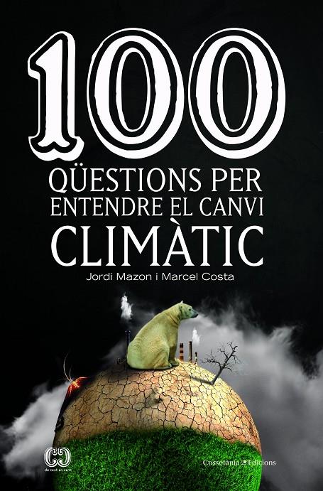 100 qüestions per entendre el canvi climàtic | 9788490347003 | Mazon Bueso, Jordi / Costa Vila, Marcel