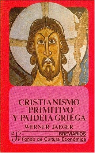 Cristianismo primitivos y paideia griega | 9789681620301 | Jaeger, Werner Wilhelm