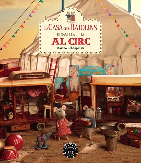 La casa dels Ratolins. En Sam i la Júlia al circ | 9788417552558 | karina Schaapman