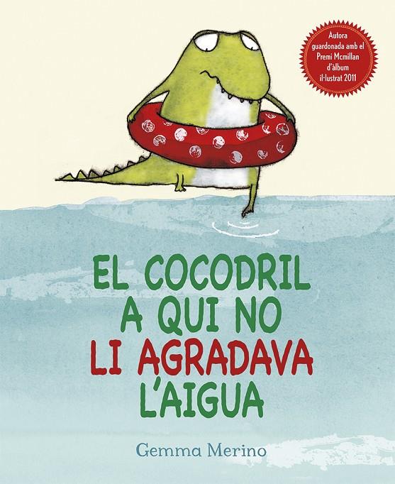 El cocodril a qui no li agradava l aigua | 9788416117307 | Gemma merino