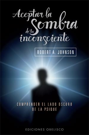 Aceptar la sombra de tu inconsciente (Bolsillo) | 9788497777063 | JOHNSON, ROBERT A.