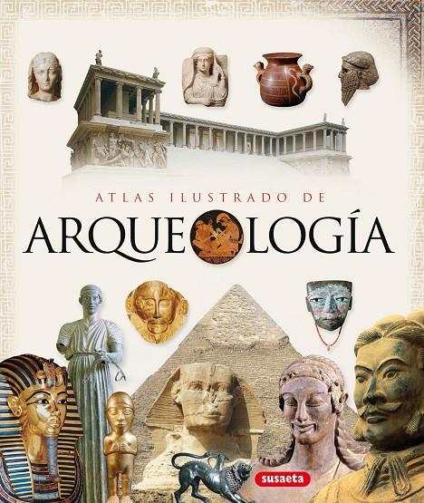 Atlas ilustrado de arqueología | 9788467701883 | Susaeta, Equipo