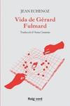 Vida de Gérard Fulmard | 9788417925635 | Echenoz, Jean