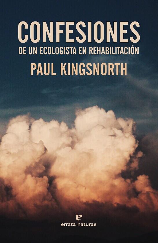 Confesiones de un ecologista en rehabilitación | 9788417800321 | Paul Kingsnorth