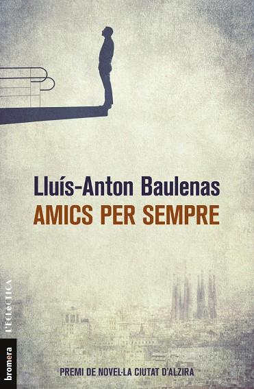 Amics per sempre. | 9788490267226 | Lluís Anton Baulenas